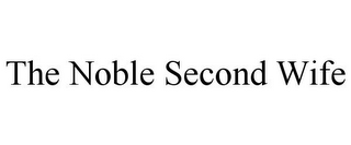 THE NOBLE SECOND WIFE