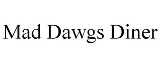 MAD DAWGS DINER