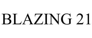 BLAZING 21