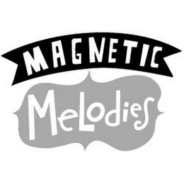 MAGNETIC MELODIES