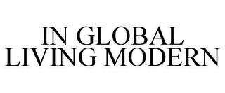 IN GLOBAL LIVING MODERN