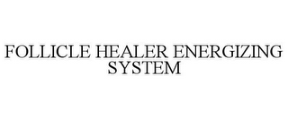 FOLLICLE HEALER ENERGIZING SYSTEM