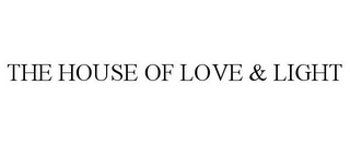 THE HOUSE OF LOVE & LIGHT