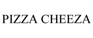 PIZZA CHEEZA