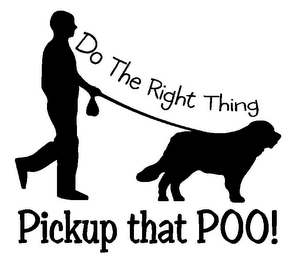 DO THE RIGHT THING PICKUP THAT POO!