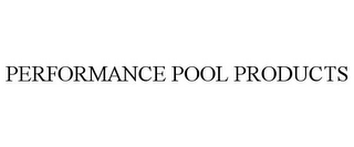 PERFORMANCE POOL PRODUCTS