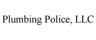 PLUMBING POLICE, LLC