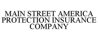 MAIN STREET AMERICA PROTECTION INSURANCE COMPANY