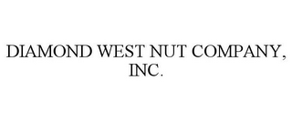 DIAMOND WEST NUT COMPANY, INC.