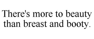 THERE'S MORE TO BEAUTY THAN BREAST AND BOOTY.