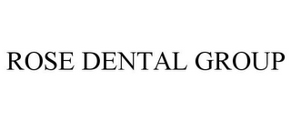 ROSE DENTAL GROUP