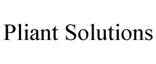 PLIANT SOLUTIONS