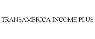 TRANSAMERICA INCOME PLUS