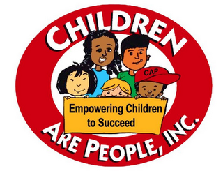 CHILDREN ARE PEOPLE, INC. EMPOWERING CHILDREN TO SUCCEED