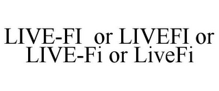 LIVE-FI OR LIVEFI OR LIVE-FI OR LIVEFI