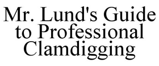 MR. LUND'S GUIDE TO PROFESSIONAL CLAMDIGGING
