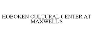 HOBOKEN CULTURAL CENTER AT MAXWELL'S