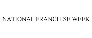 NATIONAL FRANCHISE WEEK