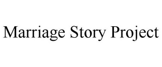 MARRIAGE STORY PROJECT