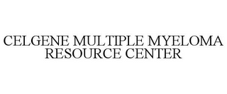 CELGENE MULTIPLE MYELOMA RESOURCE CENTER