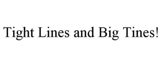 TIGHT LINES AND BIG TINES!