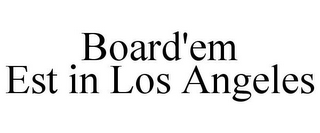 BOARD'EM EST IN LOS ANGELES