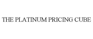 THE PLATINUM PRICING CUBE