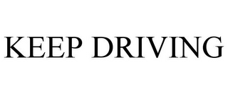 KEEP DRIVING