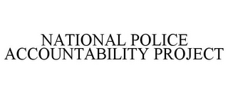 NATIONAL POLICE ACCOUNTABILITY PROJECT