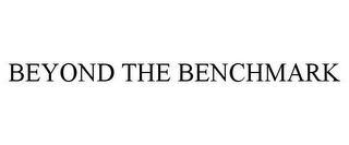 BEYOND THE BENCHMARK