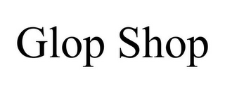 GLOP SHOP