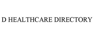 D HEALTHCARE DIRECTORY