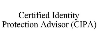 CERTIFIED IDENTITY PROTECTION ADVISOR (CIPA)