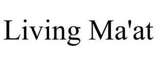 LIVING MA'AT