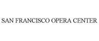 SAN FRANCISCO OPERA CENTER