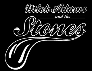 MICK ADAMS AND THE STONES