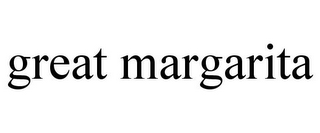 GREAT MARGARITA