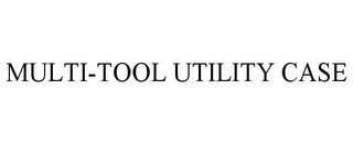 MULTI-TOOL UTILITY CASE