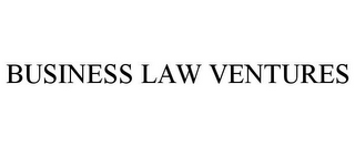 BUSINESS LAW VENTURES