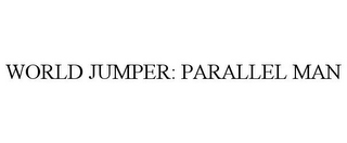 WORLD JUMPER: PARALLEL MAN