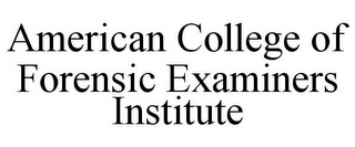 AMERICAN COLLEGE OF FORENSIC EXAMINERS INSTITUTE