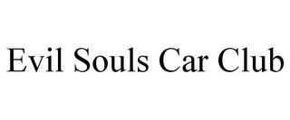 EVIL SOULS CAR CLUB