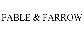 FABLE & FARROW