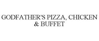 GODFATHER'S PIZZA, CHICKEN & BUFFET