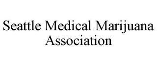 SEATTLE MEDICAL MARIJUANA ASSOCIATION