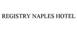 REGISTRY NAPLES HOTEL