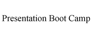 PRESENTATION BOOT CAMP