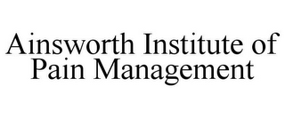 AINSWORTH INSTITUTE OF PAIN MANAGEMENT