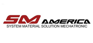 SM AMERICA SYSTEM MATERIAL SOLUTION MECHATRONIC