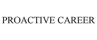 PROACTIVE CAREER